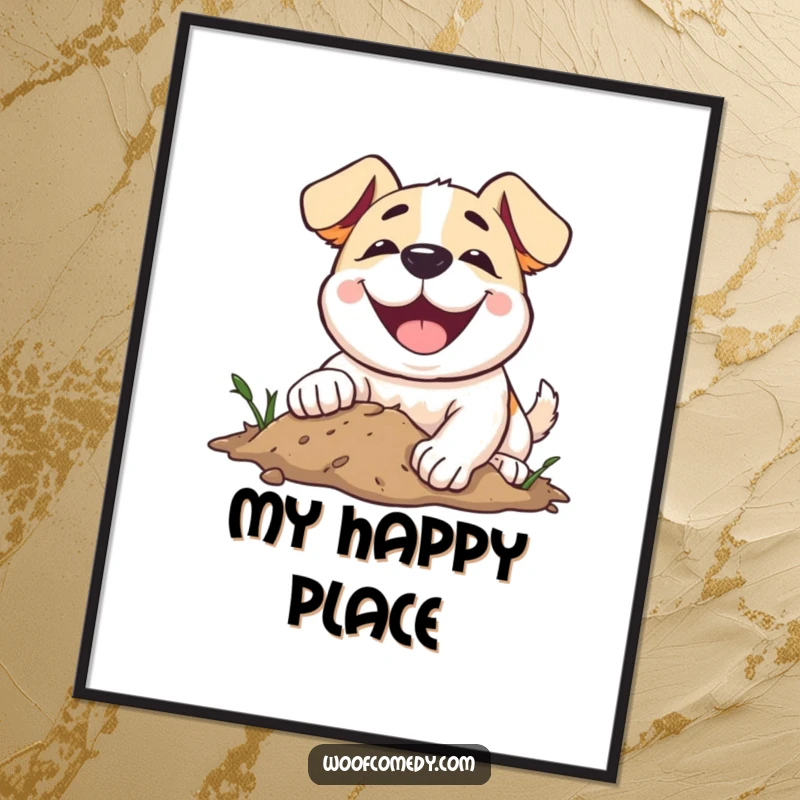 Funny dog poster capturing a dog's pure bliss as it excitedly digs into the earth with a wide, happy grin.