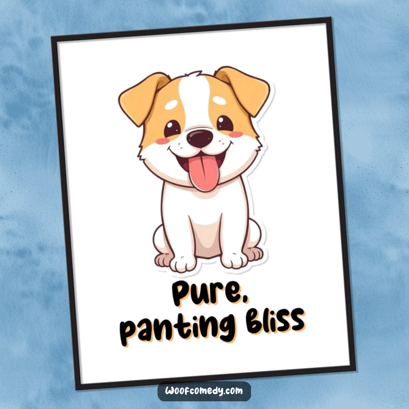 Funny dog poster featuring a happy dog panting with its tongue lolling out, radiating pure, simple joy.
