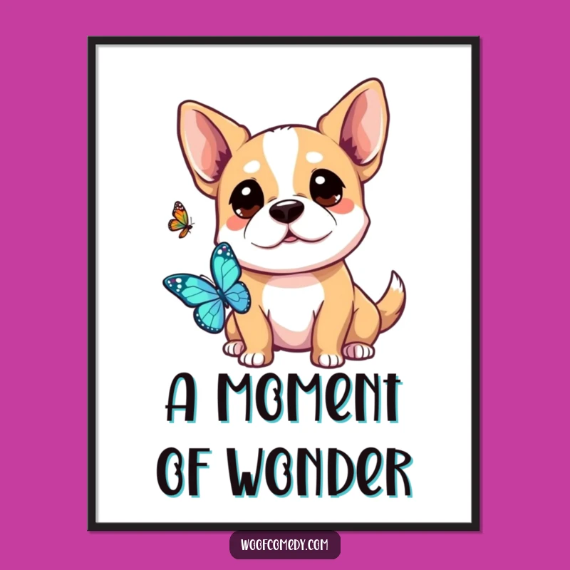 Funny Kawaii Dog Poster - Curious Butterfly Watch, Whimsical Art