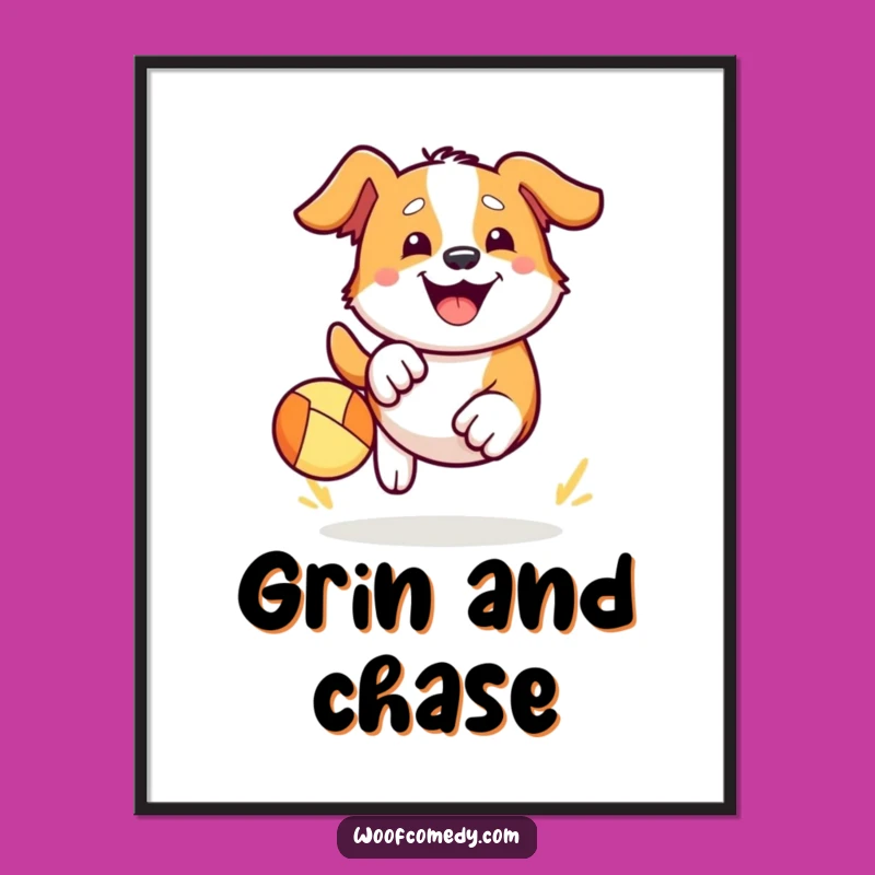 Funny Kawaii Dog Ball Chase Poster - Happy Grin Playful Art Gift