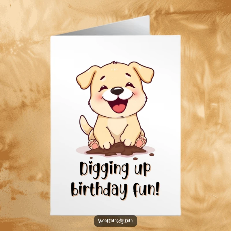 Funny Free Printable Birthday Card: A dog excitedly digging a hole, muddy paws flying, searching for birthday treasures.