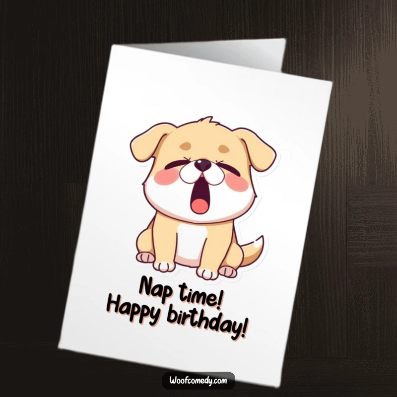 Funny Free Printable Birthday Card: Sleepy dog yawning widely, eyes half-closed, needs a nap, downloadable art.