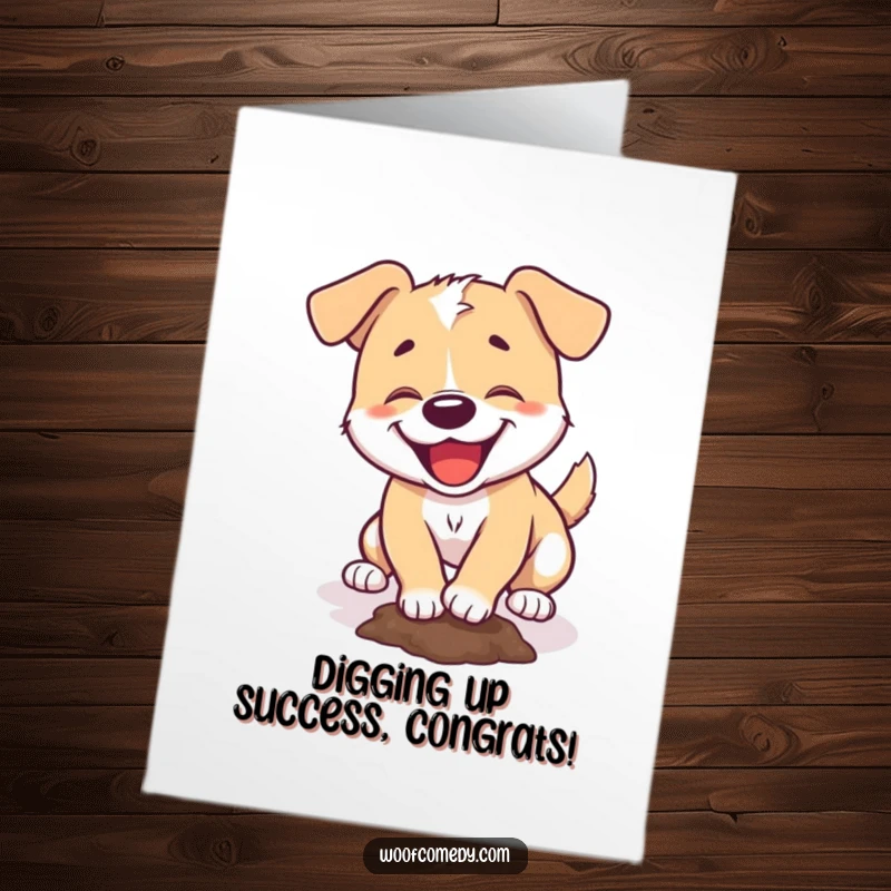 Funny Free Printable Congratulations Card: Mischievous dog happily digging a hole, a humorous downloadable gift.