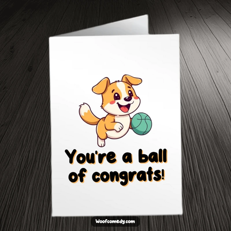 Funny Free Printable Congratulations Card: a happy dog with a wagging tail running with a bouncy ball.