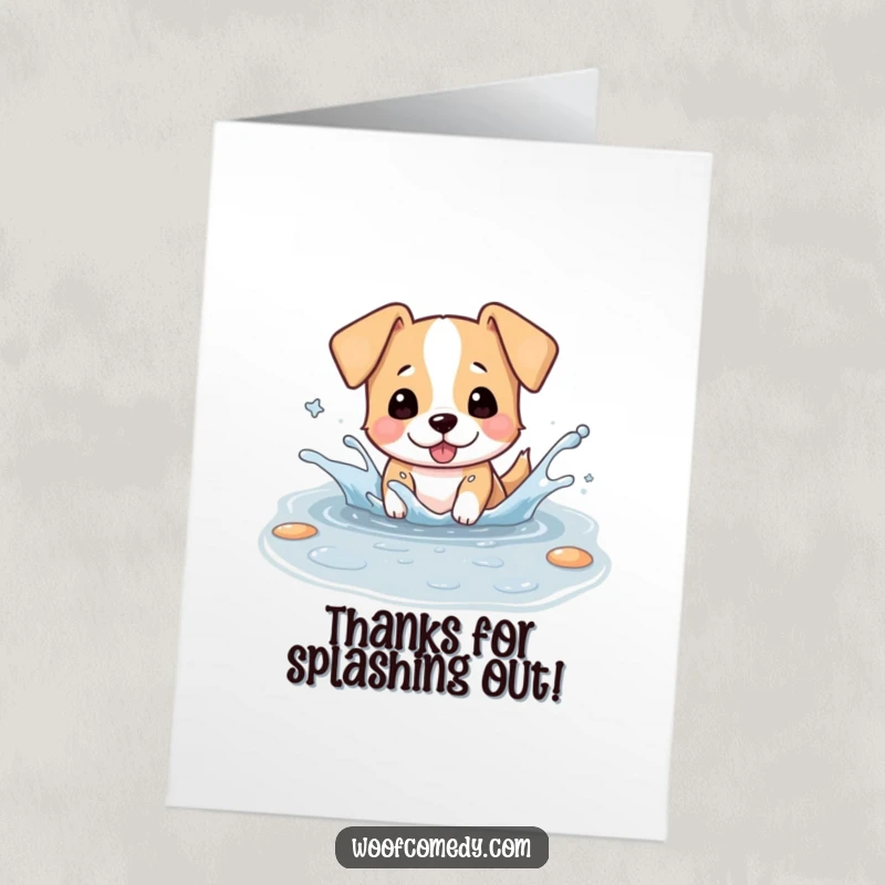 Funny Free Printable Thank You Card of a kawaii dog splashing in a puddle, ears flapping, conveying thanks with playful energy.